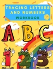 Tracing Letters and Numbers Workbook : - First Learn to Write Workbook- Practice line tracing, pen control to trace and write ABC Letters and Numbers- - Book