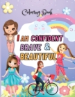 I Am Confident, Brave & Beautiful Coloring book : A Coloring Book for Girls, 110 Pages - Book