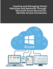 Creating and Managing Virtual Machines and Networks Through Microsoft Azure Services for Remote Access Connection - Book