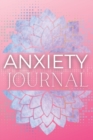 Anxiety Journal : Wonderful Anxiety Journal / Anti Anxiety Notebook For Men And Women. Ideal Anxiety Journal For Women And Anxiety Book For All. Get This Self Help Journal And Create Your Own Calm. Wr - Book