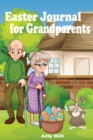 Grandparents Journal : Easter Diary for Grandparents, Grandparents Themed Journal - Book