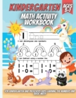 Kindergarten Math Activity Workbook : For Kindergarten and Preschool Kids Learning The Numbers And Basic Math. Tracing Practice Book. - Book