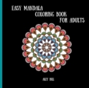 Easy Mandala Coloring Book : Simple Mandala Relaxation Book, Simple Mandala for Beginner, Simple Mandala for Adults - Book