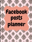 Facebook posts planner : Organizer to Plan All Your Posts & Content - Book