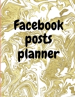 Facebook posts planner : Organizer to Plan All Your Posts & Content - Book