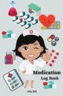 Medication Log Book : Daily Medication Journal, Health Medication Diary, Medication Tracker Journal - Book