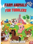Farm Animals Coloring Book For Toddlers : Super Fun Coloring Pages of Animals on the Farm Cow, Horse, Chicken, Pig, and Many More! - Book