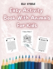 Easy Activity Book With Animals for Kids : Awesome Animals Activity Book for Toddlers Preschool Boys and Girls - Book
