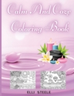 Calm And Cozy Coloring Book : Relaxing Coloring Pages For Adults And Kids, Animals Nature, Flowers, Christmas And More Woderful Pages. - Book
