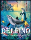 Delfino : Un Libro da Colorare per Alleviare lo Stress e Rilassarsi (Libri da Colorare per Adulti) - Book