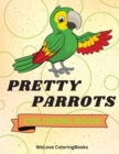 Pretty Parrots Coloring Book : Cute Parrots Coloring Book Adorable Parrots Coloring Pages for Kids 25 Incredibly Cute and Lovable Parrots - Book