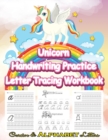Unicorn Handwriting Practice Letter Tracing Workbook : Cursive and Alphabet Letter Tracing Unicorn Handwriting Practice Paper Unicorn Tracing Book for Preschoolers and Kindergarten Unicorn Handwriting - Book