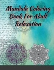 Mandala Coloring Book For Adult Relaxation : Coloring Pages For Meditation And Happiness - Book