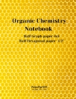 Organic Chemistry Notebook : Hexagonal Graph Paper for Organic Chemistry Mix of Graph paper 4x4 and Hexagonal paper 1/2-inch 124 Pages 8.5x11-inch - Book