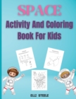 Space Activity And Coloring Book For Kids : Beautiful Book with Coloring, Mazes, Dot to Dot, Math Activities and More! - Book