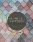Geometric Patterns Coloring Book : Geometric Shapes-Patterns -Coloring Book-Release your creative side- - Book