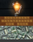 Equipment Maintenance Log Book : Daily Equipment Repairs & Maintenance Record Book for Business, Office, Home, Construction and many more: Lulu.com - Book