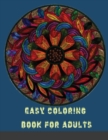 Easy Coloring Book For Adults : An Adult Coloring Book of 40 Basic, Simple and Bold Mandalas for Beginners (Beginners Coloring Books of Adults) (Volume 1) - Book