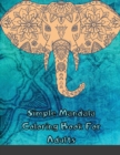 Simple Mandala Coloring Book For Adults : Stress Relief Coloring Book For Grown Ups Including over 40 Easy Mandalas Designed For Beginners - Book