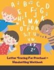 Letter Tracing For Prechool - Handwriting Workbook : Alphabet, Letters, Handwriting Practice - Trace letters of the alphabet for Preschoolers, 8.5 in x 11 in - Book