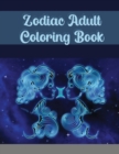Zodiac Adult Coloring Book : Coloring Book For Adults Zodiac Signs With Relaxing Designs: Astrological Signs to Color and Display - Book
