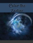 Color the Zodiac : Astrological Signs to Color and Display - Book