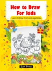 How to Draw for kids Learn to Draw fruits and Vegetables : (Step-by-Step Drawing Books) Hardcover - Book