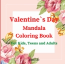Valentine`s Day Mandala Coloring Book : Lovely Valentine`s Day Mandala Coloring Book with Cute and Relaxing Mandala Coloring Pages - Book