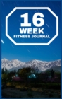 16-WEEK Fitness Journal : The Best Planner and Daily Tracker to Accomplish Your Fitness Goals Hardcover - Book