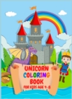 Unicorn Coloring Book for kids Age 4-8 : A Fun Unicorn Book for Kids Get Hours of Fun Activities for Your Kid! Hardcover - Book