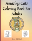 Amazing Cats Coloring Book For Adults : Adult Coloring Book for Cat Lovers And Stress Relief & Relaxation - Book