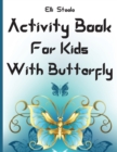 Activity Book For Kids With Butterfly : Amazing Butterfly Activity Book for Toddlers Preschool Boys and Girls - Book