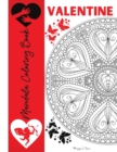 Valentine Mandala Coloring Book : Valentine's Day Coloring Pages for Teens and Adults, Romantic Mandalas with Roses, Hearts and Love Words, Love is Everywhere - Book
