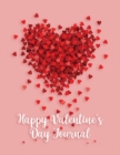 Happy Valentine's Day Journal : Beautiful Journal for a Special Person in Your Life: Lined Journal 120 pages 8.5x11 - Book