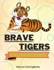 Brave Tigers Coloring Book : Cute Tigers Coloring Book Adorable Tigers Coloring Pages for Kids 25 Incredibly Cute and Lovable Tigers - Book