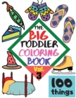 The BIG Toddler Coloring Book - 100 things - Vol. 3 - 100 Coloring Pages! Easy, LARGE, GIANT Simple Pictures. Early Learning. Coloring Books for Toddlers, Preschool and Kindergarten, Kids Ages 2-4. - Book