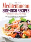 The Best Mediterranean Side-Dish Recipes for Beginners and Pros : The best cookbook for Beginner and Advanced Users on a Budget - Book