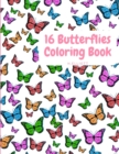 16 Butterflies Coloring Book : Cute Butterflys Coloring Book For Kids With One Picture On Page, Attractive And Original Paperback - Book
