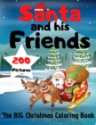 Santa and his Friends - The BIG Christmas Coloring Book - 200 Pictures to Color - Book