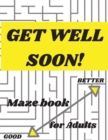 Get well Soon - Maze Book For Adults - Book