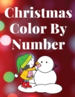 Christmas Color by Number - Activity Book for Kids Ages 4-8. Santa and his Friends in the colors You choose - Book