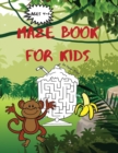 Maze Book for Kids - Ages +4 Develops Attention, Concentration, Logic and Problem Solving Skills. Solve then Color - Book