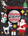 Christmas Coloring Book - Excellent Coloring Books for Kids Ages 4-8. Perfect Christmas Gift - Book