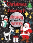 Christmas Coloring and Activity Book - Excellent Activity Books for Kids Ages 4-8. Includes Coloring, Mazes, Easy Math and More! Perfect Christmas Gift. - Book