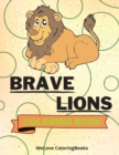 Brave Lions Coloring Book : Cute Lions Coloring Book Adorable Lions Coloring Pages for Kids 25 Incredibly Cute and Lovable Lions - Book