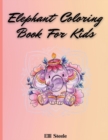 Elephant Coloring Book For Kids : Cute Coloring Book For Boys And Girls With Nice And Big Illustration - Book
