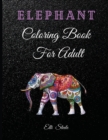 Elephant Coloring Book For Adults : Beautiful Elephants Designs for Stress Relief and Relaxation - Book
