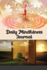 Daily Mindfulness Journal : Nature Lover Mindfulness Tracker, Self-Care Meditation Journal, Personal Wellness & Mental Health Tracking & ... Accessory for Self Meditation & Relaxation. - Book