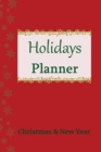 Holidays Planner : Christmas & New Year - Plan your perfect Holidays - Track your budget for gifts, activities, groceries, decorations and meals - 6 x 9 inches - Book