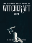 The Ultimate Basic Guide of Witchcraft 2021 - Book